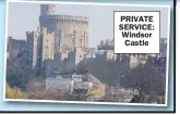  ?? ?? PRIVATE SERVICE: Windsor Castle