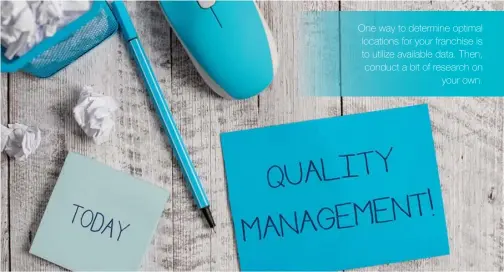  ??  ?? One way to determine optimal locations for your franchise is to utilize available data. Then, conduct a bit of research on your own.