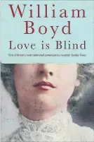  ??  ?? “Love is Blind” by William Boyd