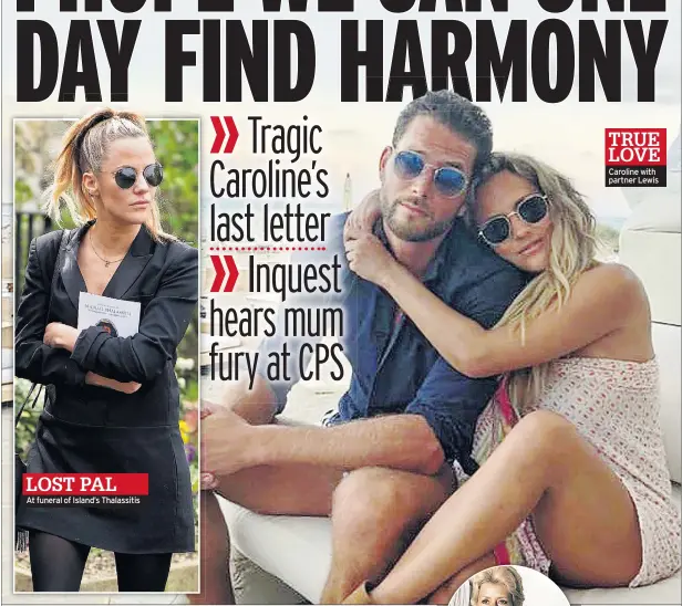  ??  ?? LOST PAL
At funeral of Island’s Thalassiti­s
TRUE LOVE Caroline with partner Lewis