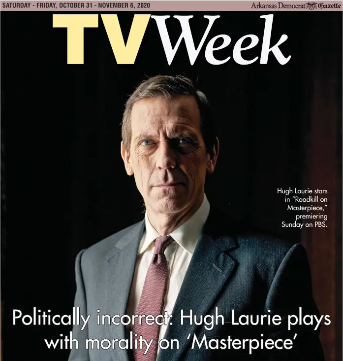  ??  ?? Hugh Laurie stars in “Roadkill on Masterpiec­e,” premiering Sunday on PBS.