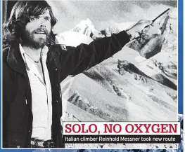  ?? ?? SOLO, NO OXYGEN Italian climber Reinhold Messner took new route