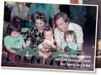  ?? ?? Phillipa at Currumbin Wildlife Sanctuary with her family as a baby