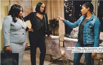  ?? NewYork Tmes and supplied. ?? Amber Riley, Tika Sumpter and Haddish in ‘Nobody’s Fool’.