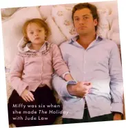  ??  ?? Miffy was six when she made The Holiday with Jude Law