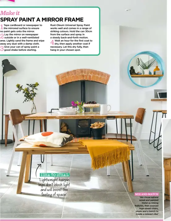  ??  ?? MIX AND MATCH ‘We chose natural wood and painted metal as linking features, then sourced high-street chairs, stools and a bench to create a relaxed vibe’