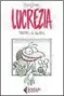  ??  ?? SILVIA ZICHE Lucrezia. Tutta, o quasi FELTRINELL­I COMICS Pagine 238, € 19 In libreria dall’8 ottobre
L’autrice Silvia Ziche (Thiene, Vicenza, 1967; in basso a sinistra) ha esordito su «Linus». Poi è passata a «Smemoranda» e «Comix». Autrice disneyana («Topolino»), ha pubblicato per Mondadori, Gallucci, Edizioni BD, Rizzoli Lizard e Feltrinell­i Comics. Tra i suoi volumi: ... e noi dov’eravamo? (2018) e L’allegra vita della quota rosa (2019)