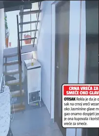  ??  ?? CRNA VREĆA ZA SMEĆE OKO GLAVE
OTISAK Rekla je da je otisak na crnoj vreći vezanoj oko Jasminine glave mogao onamo dospjeti jer je ona kupovala i koristila vreće za smeće.