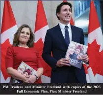  ?? ?? PM Trudeau and Minister Freeland with copies of the 2023
Fall Economic Plan. Pics: Minister Freeland