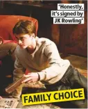  ??  ?? ‘HONESTLY, IT’S SIGNED BY JK ROWLING’