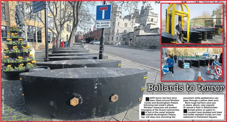  ??  ?? ANTI-terror barriers have been fitted around Windsor Castle and Buckingham Palace following last week’s attack. Windsor measures will protect Changing of the Guard ceremonies. A line of the metal bollards outside Buckingham Palace, top, will stop cars...