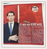  ??  ?? Bild: „Er hat Österreich kurz regiert, war dann kurz weg. JETZT ist Sebastian Kurz wieder da.“