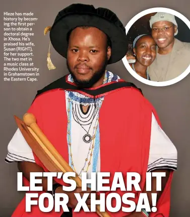  ??  ?? Hleze has made history by becoming the first person to obtain a doctoral degree in Xhosa. He’s praised his wife, Susan (RIGHT), for her support. The two met in a music class at Rhodes University in Grahamstow­n in the Eastern Cape.
