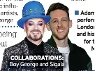  ?? ?? COLLABORAT­IONS: Boy George and Sigala
Adam Lambert will perform at Pride In London on Saturday and his official single for the event, You Make Me Feel (Mighty Real), is out now.