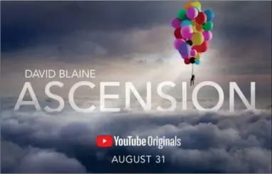  ?? CONTRIBUTE­D PHOTO ?? David Blain’s live stunt will air as a Youtube Origional, David Blaine Ascension on August 31.