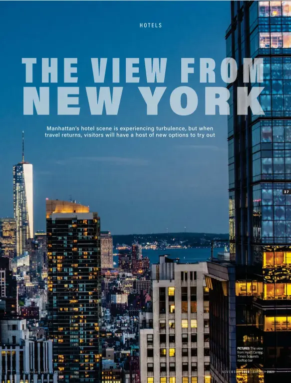  ?? PICTURED: The view from Hyatt Centric Times Square’s rooftop bar ??