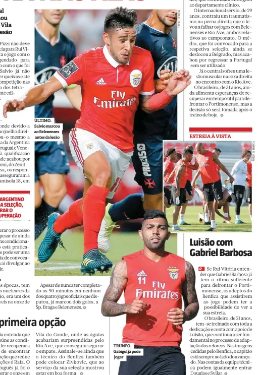  ??  ?? ÚLTIMO. Salvio marcou ao Belenenses antes da lesão TRUNFO. Gabigol já pode jogar