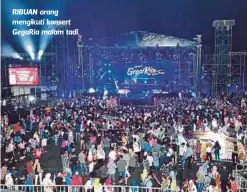  ??  ?? RIBUAN orang mengikuti konsert GegaRia malam tadi.