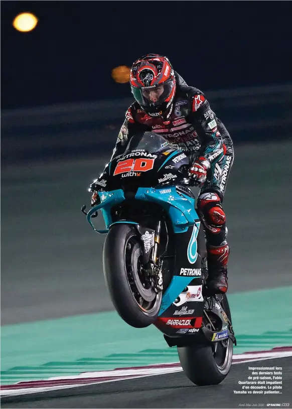  ??  ?? Impression­nant lors des derniers tests de pré-saison, Fabio Quartararo était impatient d’en découdre. Le pilote Yamaha va devoir patienter...