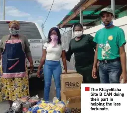  ??  ?? The Khayelitsh­a Site B CAN doing their part in helping the less fortunate.