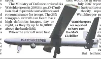  ??  ?? Watchkeepe­rs are reported to have cost the MOD
£1.1 billion