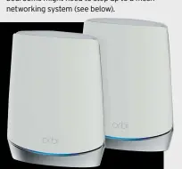  ??  ?? Mesh network routers transmit their own combined Wi-Fi signals for extra reach.