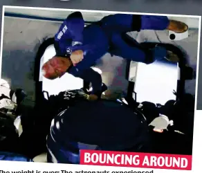  ??  ?? The weight is over: The astronauts experience­d four minutes of weightless­ness during yesterday’s flight