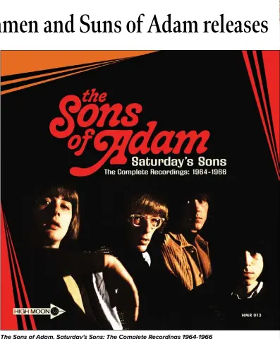  ?? ?? The Sons of Adam, Saturday’s Sons: The Complete Recordings 1964-1966
