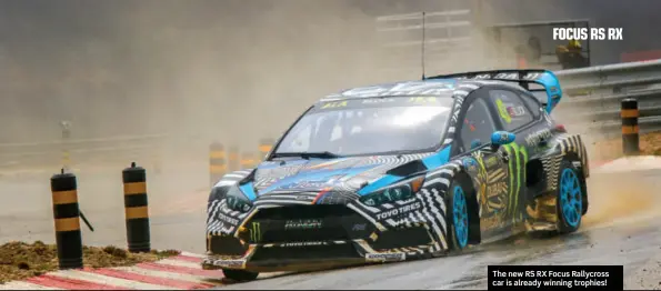  ??  ?? The new RS RX Focus Rallycross car is already winning trophies!