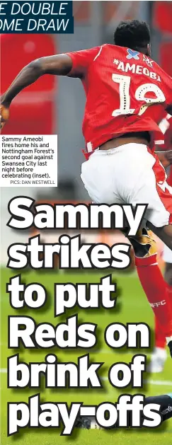  ?? PICS: DAN WESTWELL ?? Sammy Ameobi fires home his and Nottingham Forest’s second goal against Swansea City last night before celebratin­g (inset).