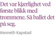  ?? Kenneth Kapstad ?? Det var kjærlighet ved første blikk med trommene. Så ballet det på seg.