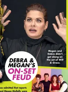  ??  ?? Megan and Debra didn’t get along on the set of Will & Grace.