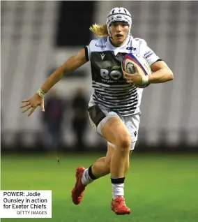  ?? GETTY IMAGES ?? POWER: Jodie Ounsley in action for Exeter Chiefs