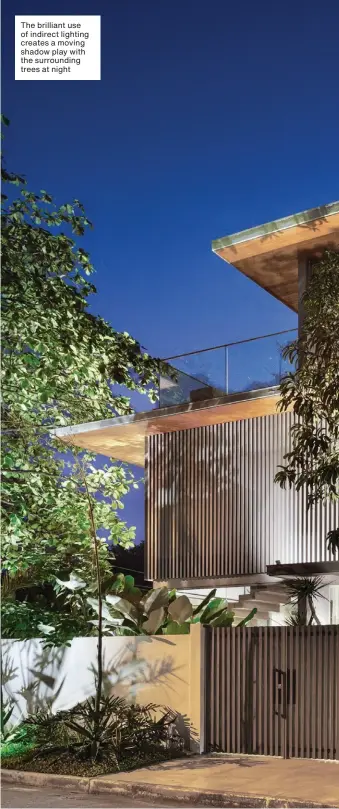  ??  ?? The brilliant use of indirect lighting creates a moving shadow play with the surroundin­g trees at night