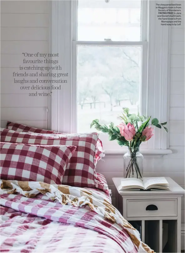  ??  ?? The chequered bed linen in Maggie’s room is from Society of Wanderers. FACING PAGE In Jane and Daniel’s bathroom, the hand towel is from Mamapapa and the hand soap is by Leif.