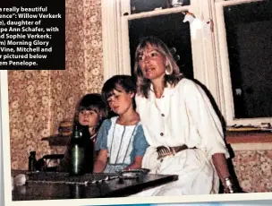  ??  ?? “I had a really beautiful experience”: Willow Verkerk (in blue), daughter of Penelope Ann Schafer, with Joni and Sophie Verkerk; (bottom) Morning Glory Of The Vine, Mitchell and Schafer pictured below the poem Penelope.