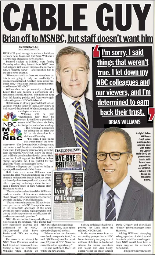  ??  ?? As lyin’ Brian
Williams (top) gave apology, his anchor seat was filled by Lester Holt (left) on permanent basis. Williams’ new gig will be on MSNBC, which will focus on breaking
news.