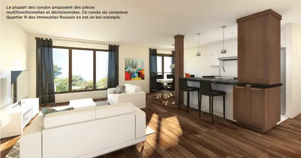  ??  ?? La plupart des condos proposent des pièces multifonct­ionnelles et décloisonn­ées. Ce condo du complexe Quartier R des Immeubles Roussin en est un bel exemple.