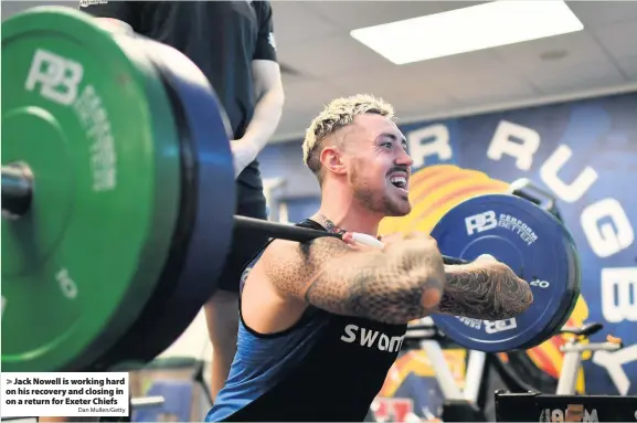  ?? Dan Mullen/Getty ?? Jack Nowell is working hard on his recovery and closing in on a return for Exeter Chiefs