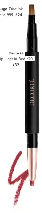  ??  ?? Decorté Lip Liner in Red 420, £32