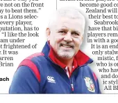  ??  ?? Astute: Lions coach Warren Gatland