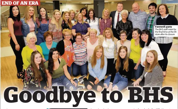  ??  ?? Farewell party The BHS staff meet for the final time at the EK store after its closure