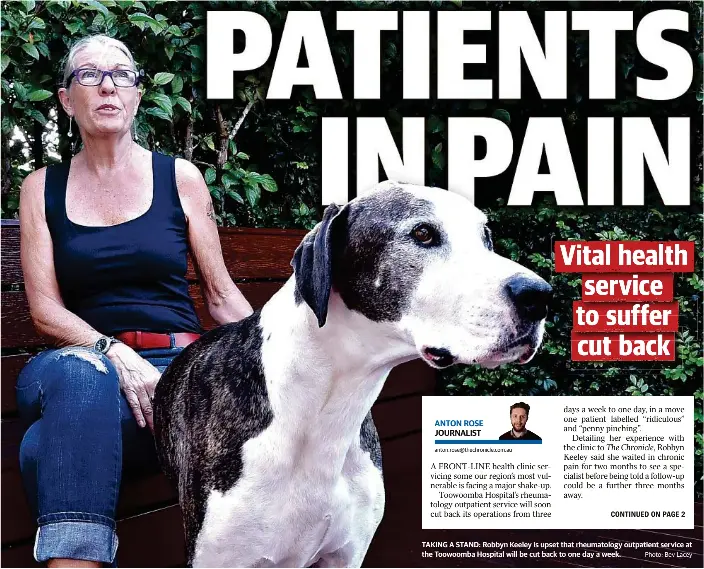  ?? Photo: Bev Lacey ?? TAKING A STAND: Robbyn Keeley is upset that rheumatolo­gy outpatient service at the Toowoomba Hospital will be cut back to one day a week.