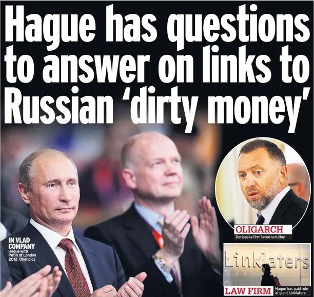  ??  ?? IN VLAD COMPANY Hague with Putin at London 2012 Olympics Deripaska firm faced scrutiny Hague has paid role at giant Linklaters LAW FIRM OLIGARCH