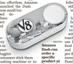  ?? AMAZON ?? Amazon Dash can order a specific product at the touch of a button.