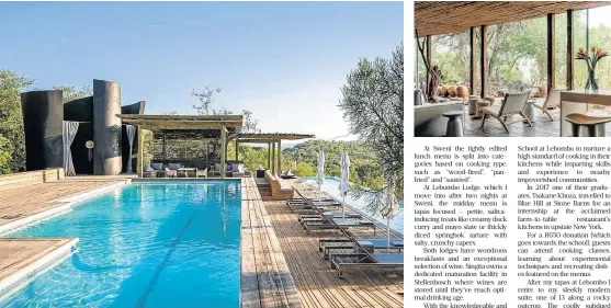  ??  ?? Tranquil havens: Poolside at Singita’s Lebombo Lodge. Right: The earthy African modernism of the suites at Sweni Lodge combines contrastin­g textures of wood, clay, fabric and metal.