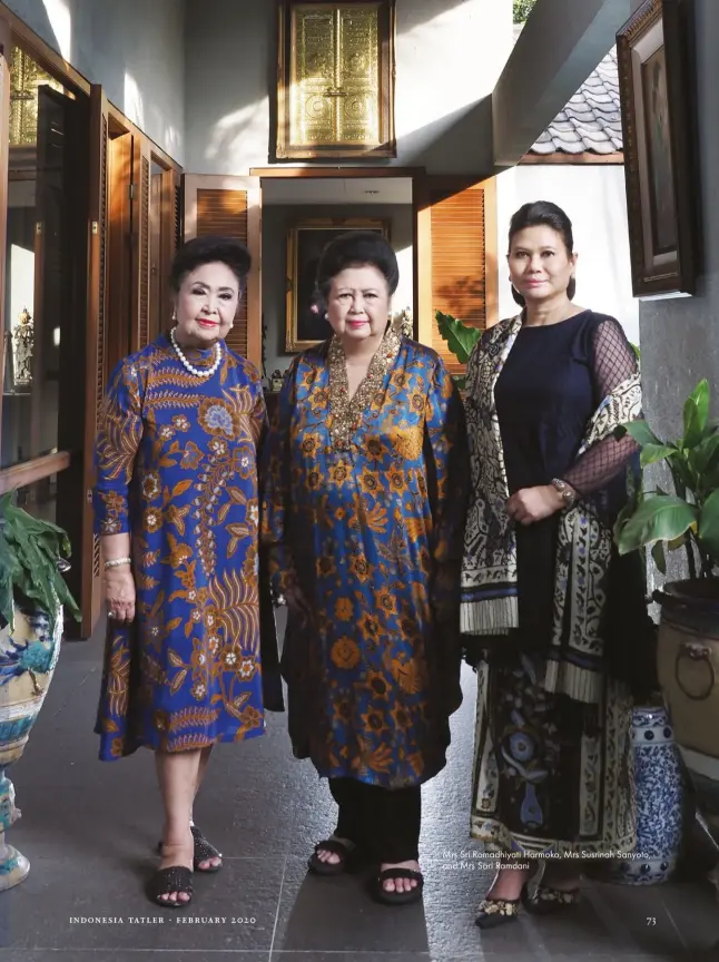  ??  ?? Mrs Sri Romadhiyat­i Harmoko, Mrs Susrinah Sanyoto, and Mrs Sari Ramdani indonesia tatler . february 2020