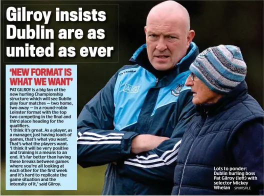  ?? SPORTSFILE ?? Lots to ponder: Dublin hurling boss Pat Gilroy (left) with selector Mickey Whelan