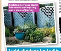  ??  ?? Sectioning off your garden into rooms adds mystery and a sense of journey