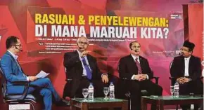  ?? BERNAMA PIC ?? Transparen­cy Internatio­nal Malaysia president Datuk Akhbar Satar (second from right) at the Wacana Sinar Harian Siri Ke-46 Rasuah & Penyelewen­gan: Di Mana Maruah Kita? programme in Shah Alam yesterday.
